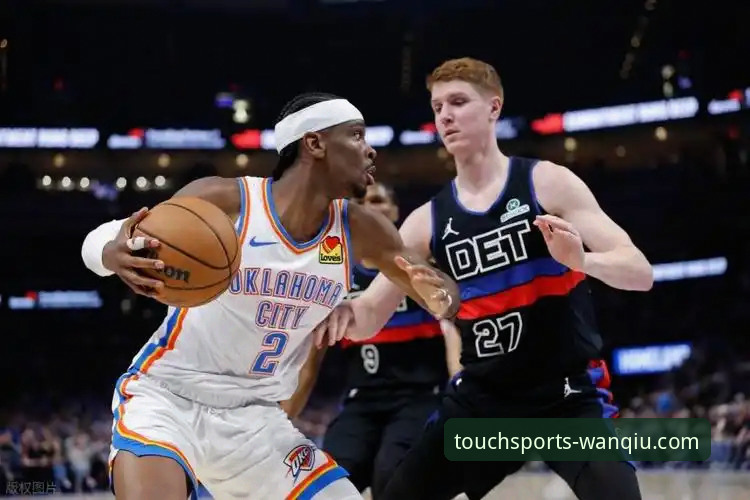 亚历山大47分加时统治比赛：雷霆114-110险胜活塞，玩球体育官网最新版v3.5.2观赛体验深度评测